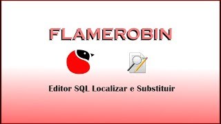 flamerobin tutorial em portugues como usar replace no editor SQL [upl. by Niak]