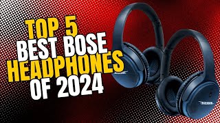 TOP 5 BEST BOSE HEADPHONES OF 2024 [upl. by Angy]