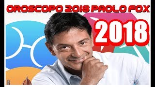 OROSCOPO PAOLO FOX 2018 ☆ ★  ☆ 💖🌞⭐ [upl. by Bonney]