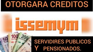 ISSEMYM OTORGARA CREDITO A SERVIDORES PUBLICOS Y PENSIONADOS 💳💵👍 [upl. by Ycinuq]