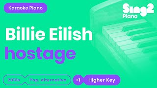 Billie Eilish  hostage Higher Key Piano Karaoke [upl. by Nedrah504]