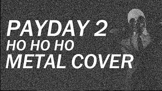 Simon Viklund  Ho Ho Ho Metal Cover Payday 2 Soundtrack [upl. by Millie]