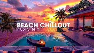 Relaxing Beach Chillout Music Playlist 🌴 Luxury Lounge Chill Ambient Music 🌊 Summer Chill Music Mix [upl. by Spark]