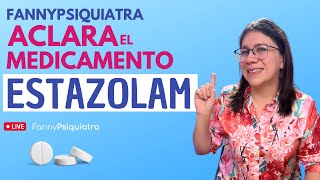 FANNY PSIQUIATRA ACLARA EL MEDICAMENTO  ESTAZOLAM [upl. by Licastro]