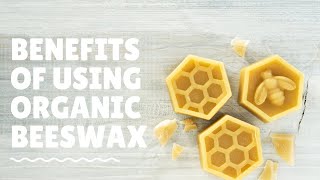 Benefits of using organic beeswax [upl. by Chyou]