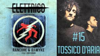 Rancore amp Dj Myke  Tossico DAria Elettrico 15 [upl. by Sybley154]