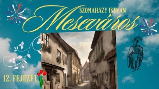 Szomaházy István  Meseváros 1221 fejezet hangoskönyv regény [upl. by Sirromad]