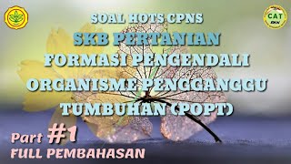 SOAL SKB HOTS PERTANIAN TENAGA PENGENDALI ORGANISME PENGGANGGU TUMBUHAN POPT CPNS FULL PEMBAHASAN [upl. by Samohtnhoj]