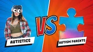 Autistics vs Autism parents [upl. by Bracci730]