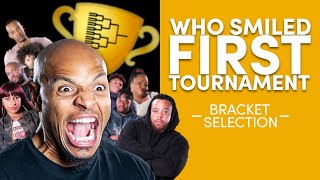 Who Smiled First TOURNAMENT The Bracket Set Up [upl. by Roanna688]