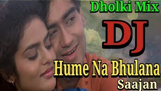 Hume Na Bhulana Dj Song  Dholoki Mix DJ Song  New Hindi Dj Song 2018  Old Is Gold [upl. by Noryahs]