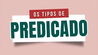 Aprenda o que é PREDICADO e os TIPOS DE PREDICADO nominal verbal e verbonominal [upl. by Lehrer]