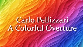 Carlo Pellizzari  A Colorful Overture [upl. by Sandye]