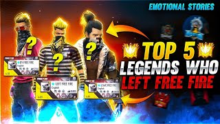 TOP 5 LEGENDS 🔥WHO LEFT FREE FIRE  EMOTIONAL STORIES 🤔 OF LEGENDS  Garena Free Fire [upl. by Eelaroc]