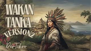 Wakan Tanka Version 2 [upl. by Rebmeced]