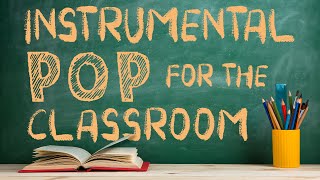 Instrumental Pop Music for the Classroom  2 Hours of Clean Pop Covers for Studying [upl. by Akimihs]