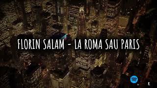 FLORIN SALAM  LA ROMA SAU PARIS SPEEDUP SONG VERSION [upl. by Assinna]