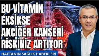 Bu Vitaminin Eksikliği Akciğer Kanserini Hızlandırıyor [upl. by Atse]