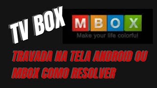 Tv box travada na tela mbox ou Android [upl. by Enitsua]