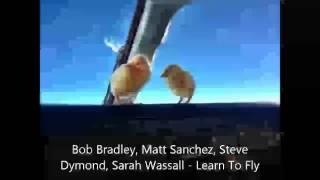 Bob Bradley Matt Sanchez Steve Dymond Sarah Wassall  Learn To Fly [upl. by Mariken]