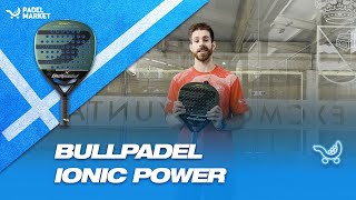 Review Bullpadel Ionic Power 2022  By Padel Market [upl. by Niahs980]