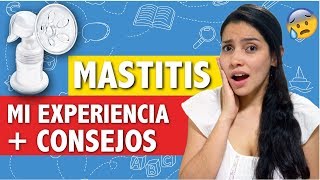 Mastitis  Mi Experiencia  Consejos [upl. by Cyndy776]