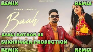 BAAH SONG REMIX HUNAR SIDHU amp DEEPAK DHILLON FT SUKHVINDER PRODUCTION [upl. by Aniarrol]