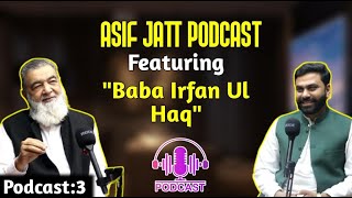 Asif Jatt Podcast Featuring Baba Irfan Ul Haq [upl. by Attirb]