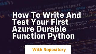 How to write and test your first azure durable function python [upl. by Kelcie]