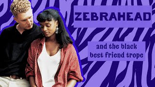 Zebrahead amp The Black Best Friend Trope [upl. by Bazluke]