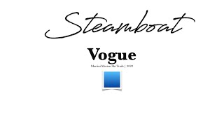 Steamboat  Vogue  🟦  2022 [upl. by Anelhtac]