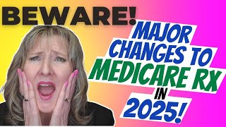 BEWARE Major Changes to Medicare RX in 2025 [upl. by Roderigo966]