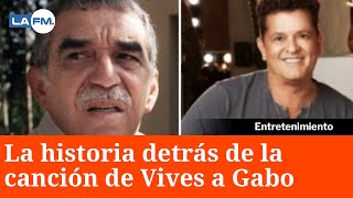 La historia real de la canción de Carlos Vives a Gabriel García Márquez [upl. by Aihn]