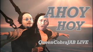 AHOY HOY QueenCobraJAB LIVE [upl. by Hedveh]