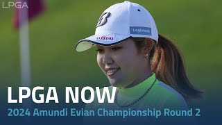 LPGA Now  2024 Amundi Evian Championship Round 2 [upl. by Naivaf]