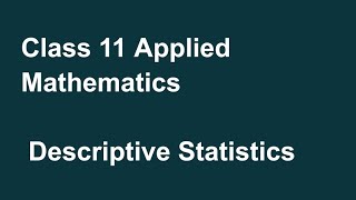 Class 11 Applied Mathematics  Descriptive Statistics Part 2 [upl. by Nigrom]