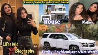 Raveena Tandons Daughter Rasha Lifestyle amp biography Age Family Boyfriend Bio amp Net Worth [upl. by Eelir]