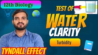 Class 12th Biology Practical  Tyndall exp  Experiment 7  Test for water Clarity Turbidity [upl. by Nnyltiak]