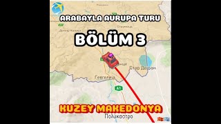 Arabayla Avrupada 12 Ülke BÖLÜM 3 MAKEDONYA [upl. by Wilson186]