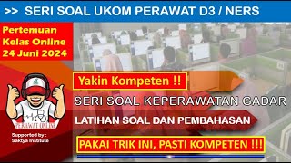 Latihan Soal Ukom Perawat D3 NERS  Seri Soal Keperawatan Gadar  Kelas Online 24 Juni 2024 [upl. by Ekle]