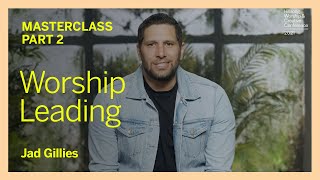 Worship Leading Part 2  Jad Gillies  WCC21 Masterclass [upl. by Cad634]