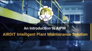 Revolutionizing Plant Maintenance Introducing AIPM AIRDIT Intelligent Plant Maintenance [upl. by Nylle]