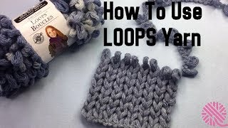 How to Use Loops Yarn Knit Purl Twist Cables Bind off change yarn [upl. by Wagshul908]