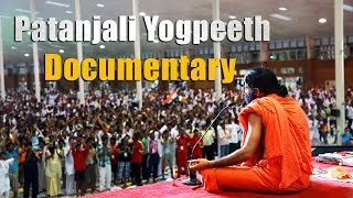 Patanjali Yogpeeth Documentary Full [upl. by Kentiga43]