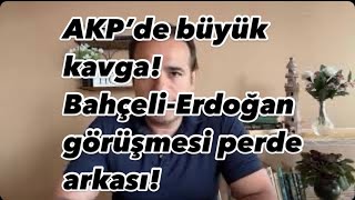 Akp’de Derin Kavga Erdoğan ve Bahçeli ne görüştü [upl. by Ydnar]