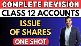 Issue of Shares  One Shot Revision  Class 12  Accounts  Boards 2024  CA Parag Gupta [upl. by Edia]