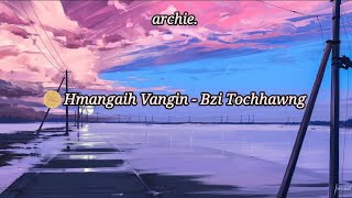 Bzi Tochhawng  Hmangaih vangin Lyrics Karaoke enjoy lyrics mizo karaoke [upl. by Ennaisoj461]