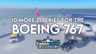 10 MORE Liveries For The Boeing 767 In Cabin Crew Simulator ROBLOX [upl. by Nager]