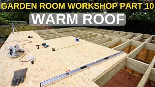 Garden Room Workshop Part 10 Warm roof [upl. by Schaper]