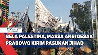 Bela Palestina Massa Aksi Desak Prabowo Kirim Pasukan Jihad [upl. by Manuel]